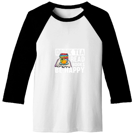 Book Fun Drink Tea Read Books Be Happy Motive for a Bookworm Baseball Tees