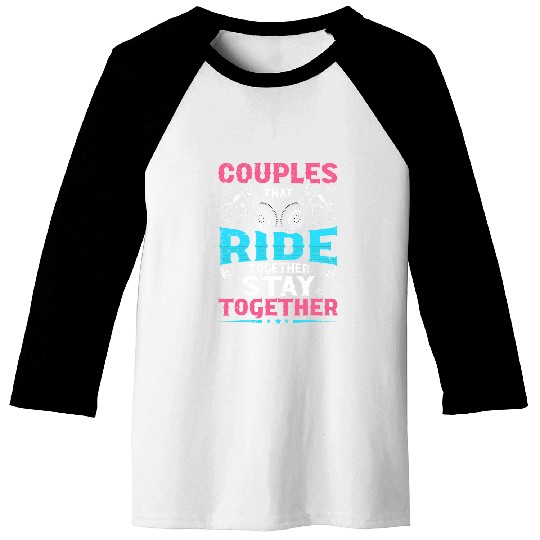 Couples That Ride Together Stay Together 2Biker Couple Baseball Tees