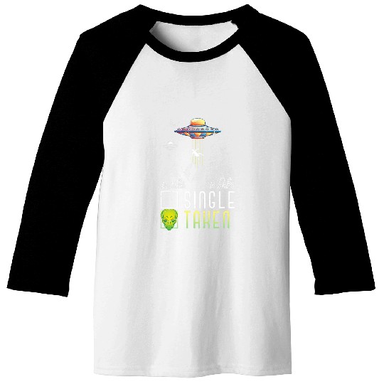 Aliens UFO Funny Single Taken UFO Alien Abduction Sci Fi Baseball Tees