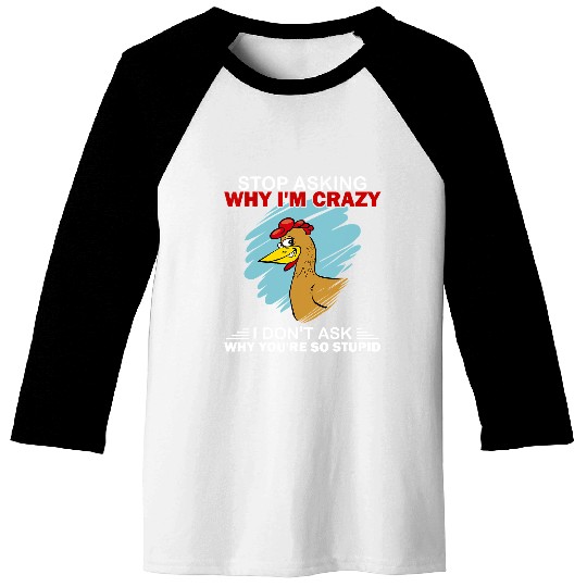 Chicken Pet Stop Asking Why I crazys  Chickens lover Baseball Tees