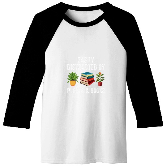 Book Fun Easily Distracted By Plants Books Funny Plant Book Lover Baseball Tees