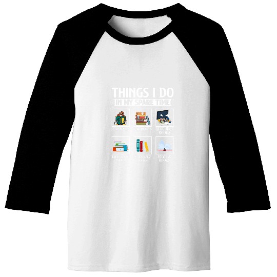 Book Fun Funny Things I Do In My Spare Time Book Reader Nerd Baseball Tees