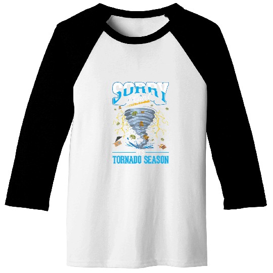 Sorry I cant Its Tornado Season Tornado Storm Chaser Baseball Tees