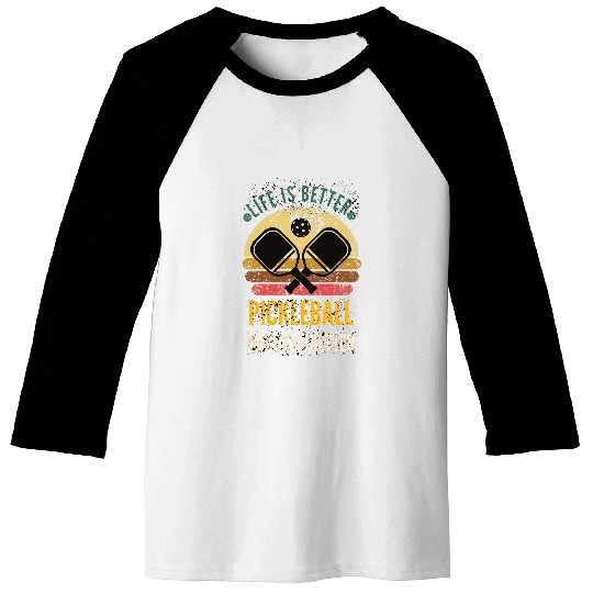 Sport Pickleball Life is better Pickleball Makes it Better unisex Baseball Tees