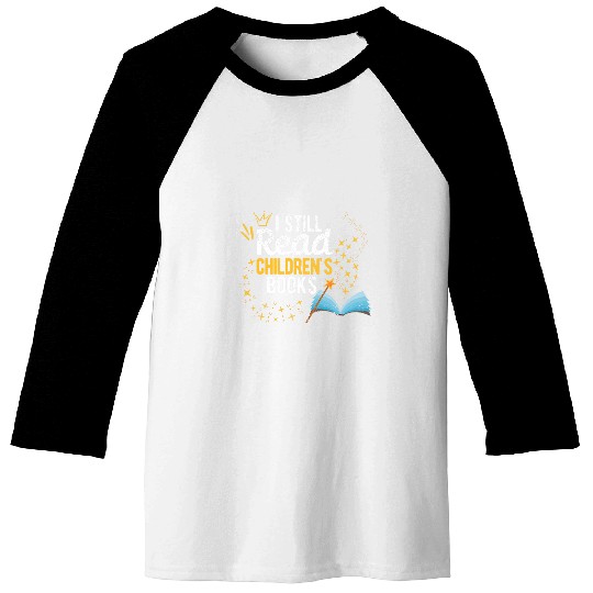 I Still Read Childrens Books School Teacher Nerd Librarian Baseball Tees