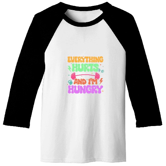 Everything Hurts And Im Dying Fitness Workout Baseball Tees