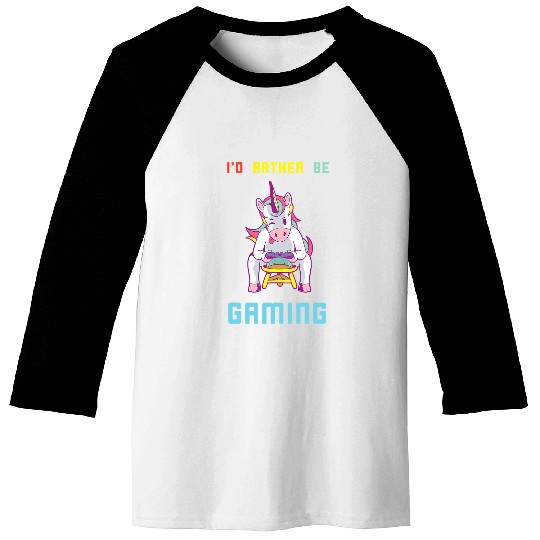 Unicorn Pet Gaming Id Rather Be Computer Gamer Video Games Baseball Tees