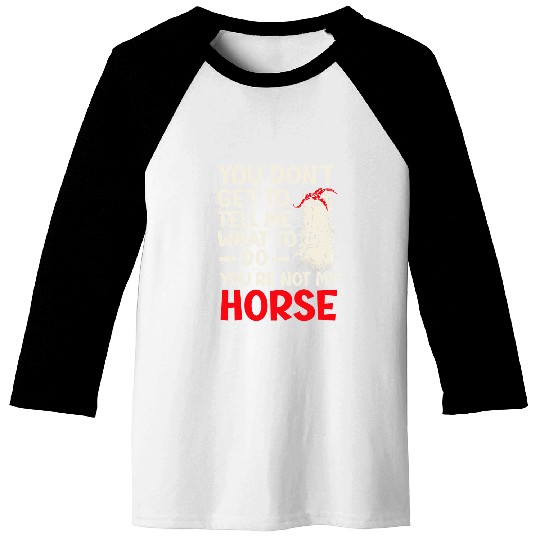 Horse Pet Youre Not My Horse Pony Horeseback Riding Equestrian Baseball Tees
