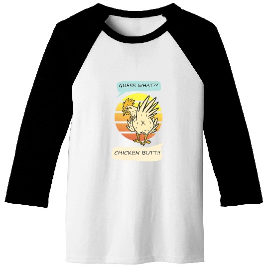 Chicken Pet Guess What Chicken Butt Funny quote Baseball Tees