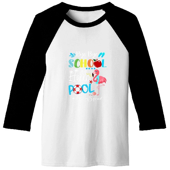 Flamingo Pet Bye Bye School Hello Pool Teacher Squad Baseball Tees