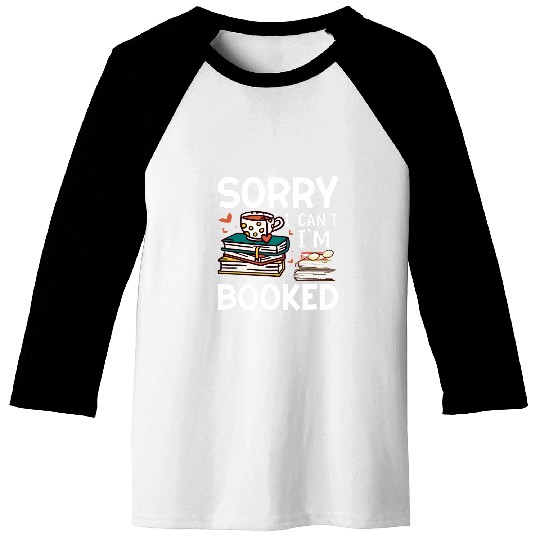 Book Fun Sorry cant Im booked Funny bookworm book nerd book Baseball Tees