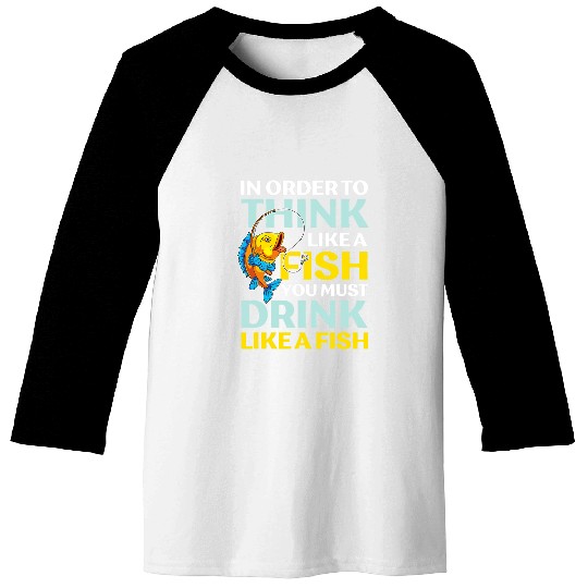 Fishing Fun Think like a fish ocean fishing angling Baseball Tees