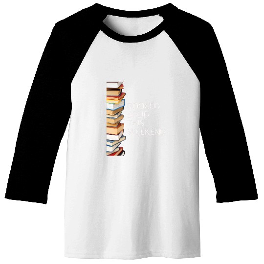 Book Fun Booked Solid This Weekend Book Lovers Funny Baseball Tees