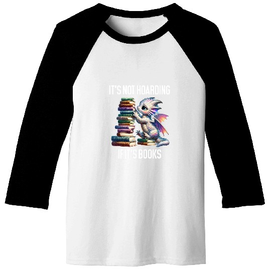 Book Fun Its Not Hoarding if Its Books Dragon Reading Baseball Tees