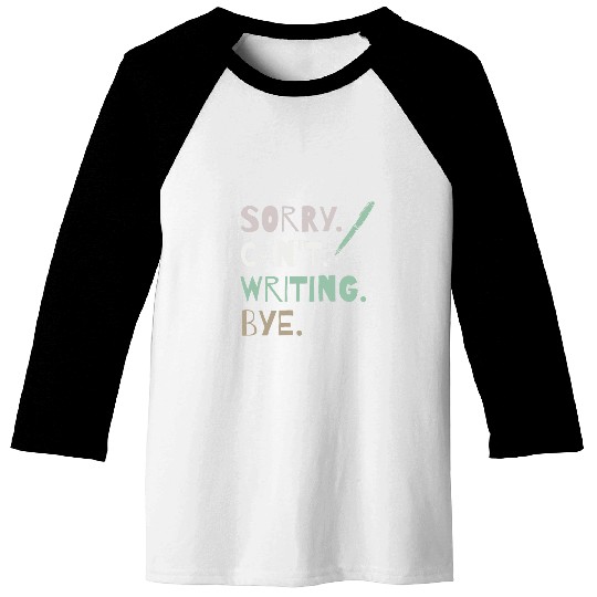 Book Fun Sorry Cant Writing Bye Funny Book Writer Journalist Author Baseball Tees
