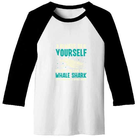 Shark Pet Funny Always Be Yourself Whale Shark Day Baseball Tees