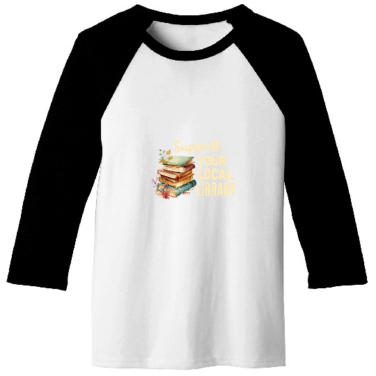 Book Fun Support Your Local Library Book Readers Lovers vintages Baseball Tees