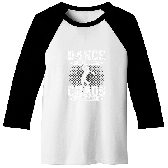 Dance Instructor Chaos Coordinator Dancing Dancer 21 Baseball Tees