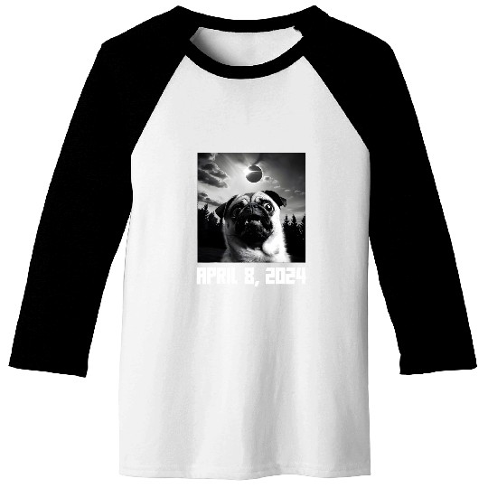 Pug Pet Taking Selfie Totality 04 08 24 Total Solar Eclipse 2024 Baseball Tees