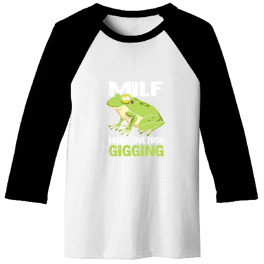 Frog Pet Milf Man I Love Frog Gigging Toad Hunter Baseball Tees