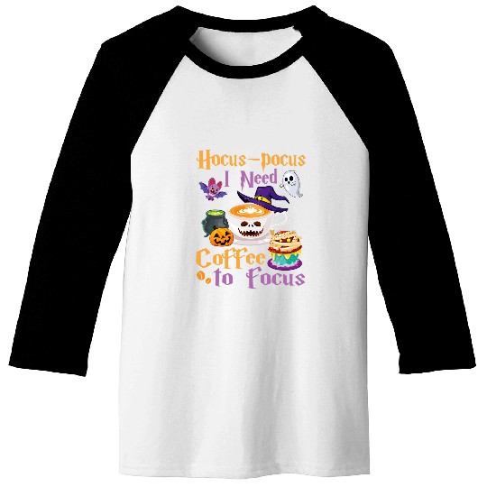 Coffee Fun Halloween Coffee Drinker Hocus Pocus I Need Coffee To Focus Baseball Tees