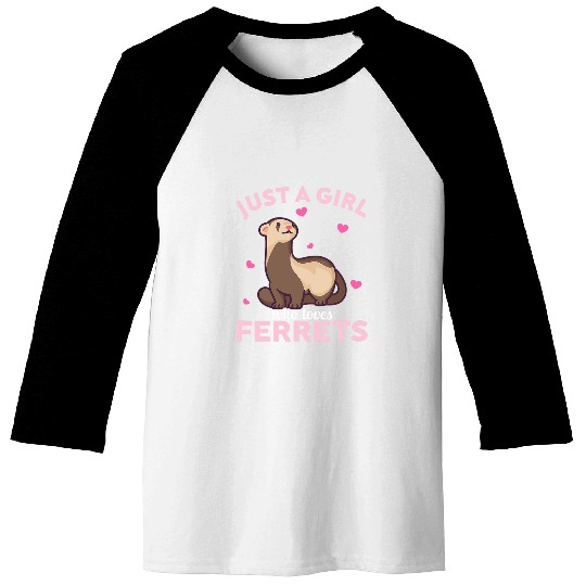 Ferret Just a Girl who loves Ferrets Baseball Tees