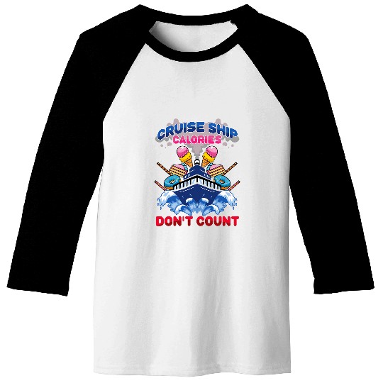 Funny Cruise Ship Calories Dont Count Cruising Vacation Baseball Tees
