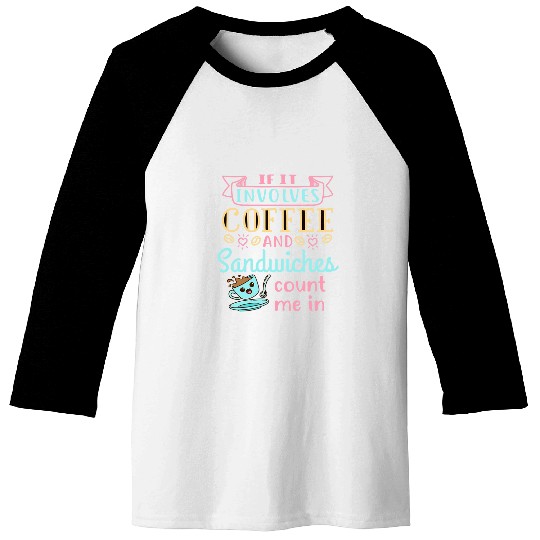 Coffee Fun and Sandwiches Sandwich Lunch Food Lover Baseball Tees
