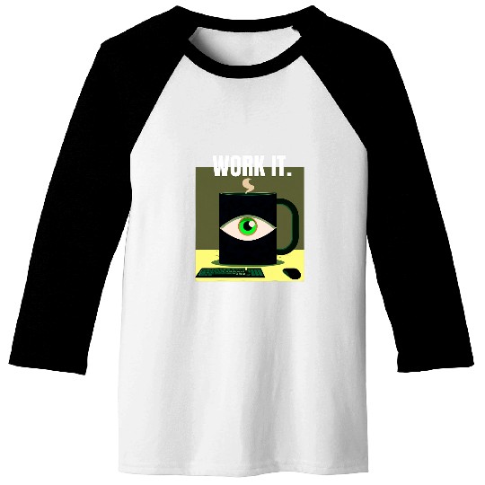 Coffee Fun Work it Coffee Drinker Office Worker Baseball Tees