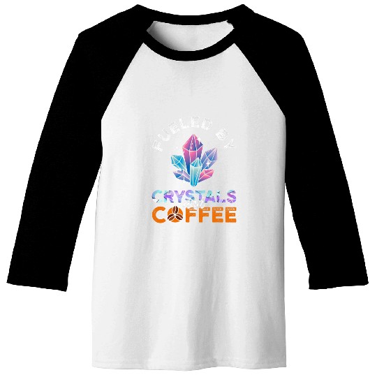 Coffee Fun Chakra Gemstone Psychic Fueled By Crystals And Coffee Baseball Tees