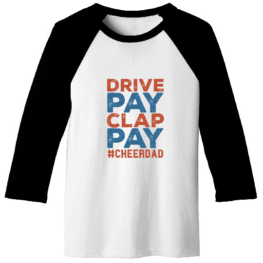 Funny Cheer Dad Drive Pay Clap Pay Cheerdad Baseball Tees