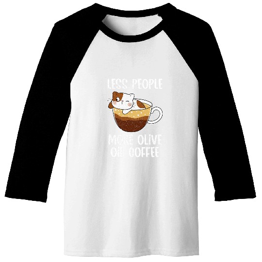 Coffee Fun Olive Oil Coffee Cat Lovers Coffee Addict caffeines Drinks Baseball Tees