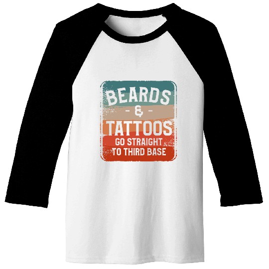 Beards Tattoos Go Straight To Third Base Tattoo Lover Baseball Tees