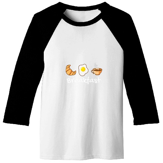 Coffee Fun Eggs Croissant And Coffee Breakfast Breakfast Baseball Tees