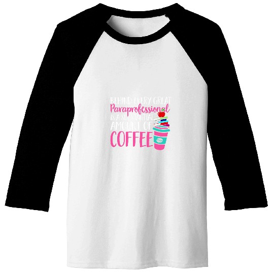 Coffee Fun Paraprofessional Teacher Assistant Baseball Tees