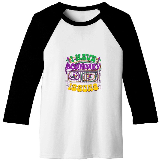 I Have Boundary Issues Mardi Gras New Orleans Funny Baseball Tees