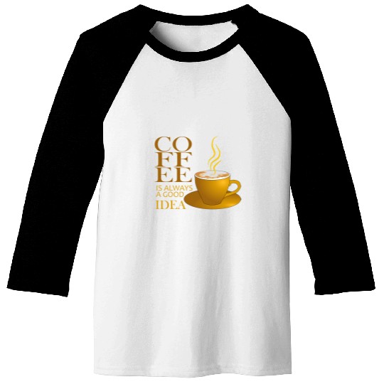 Coffee Fun Is Always A Good Idea And Creates New Friends Baseball Tees