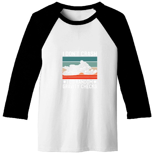 I Dont Crash I Do Random Gravity Checks Snowmobile Baseball Tees