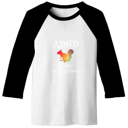 Squirrel Pet ADHD In It s Original Form Squirrel Funny Neurodivergent Baseball Tees