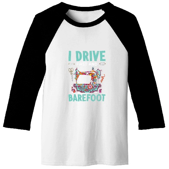 I Drive Fast And Barefoot Baseball Tees
