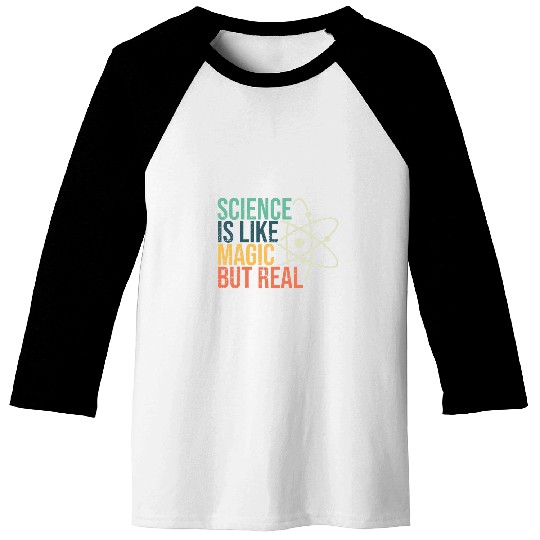 Science Is Like Magic But Real Science Nerd Science Teacher Baseball Tees