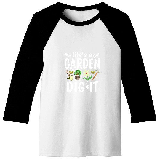 Lifes A Garden Dig It Design For Plant Lover Baseball Tees