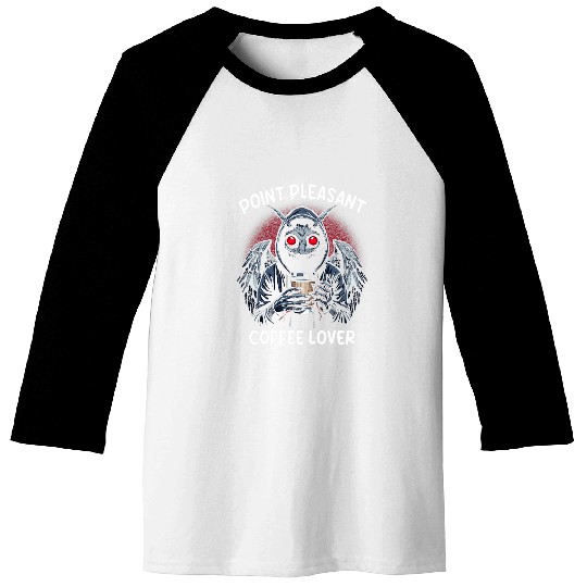 Coffee Fun Point Pleasant Coffee Lover Cryptid Mothman Baseball Tees