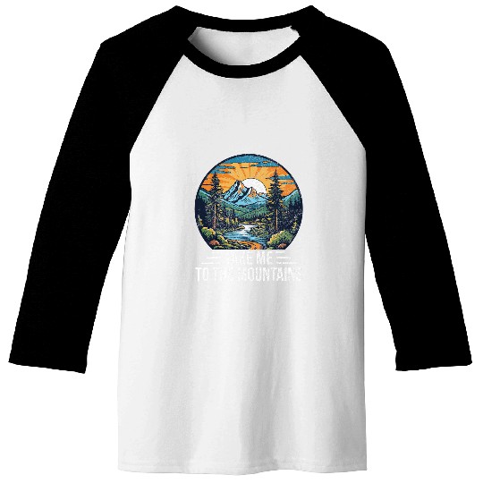 Take Me To The Mountains Hiking Lover Camping Wilderness Baseball Tees