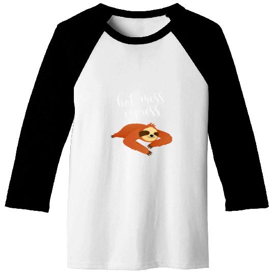 Sloth Pet Hot Mess Express Lazy Funny Sloth Baseball Tees