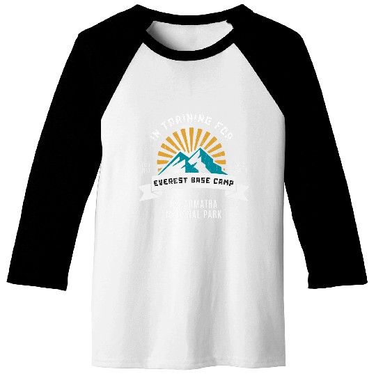 Training For Everest Base Camp Nepal Sunrise Trekking Hiking Baseball Tees