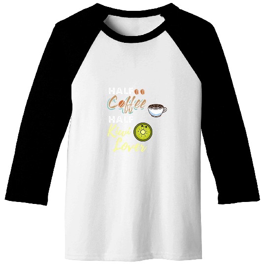 Coffee Fun Half Coffee Half Kiwi Lover Baseball Tees