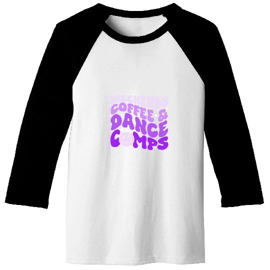 Coffee Fun Retro Weekends Coffee And Dance Comps Smile Face Dance Mom Baseball Tees