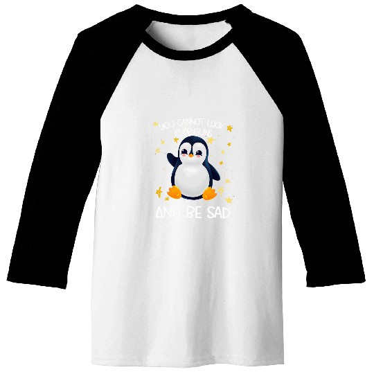 Penguin Pet You Cannot Look At Penguins And Be Sad Baseball Tees