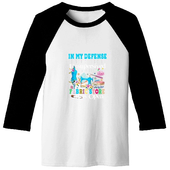 Sewing Machine In My Defense I Was Left Unsupervised Baseball Tees